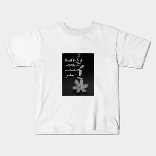 Be soft. Do not let the world make you hard Kids T-Shirt